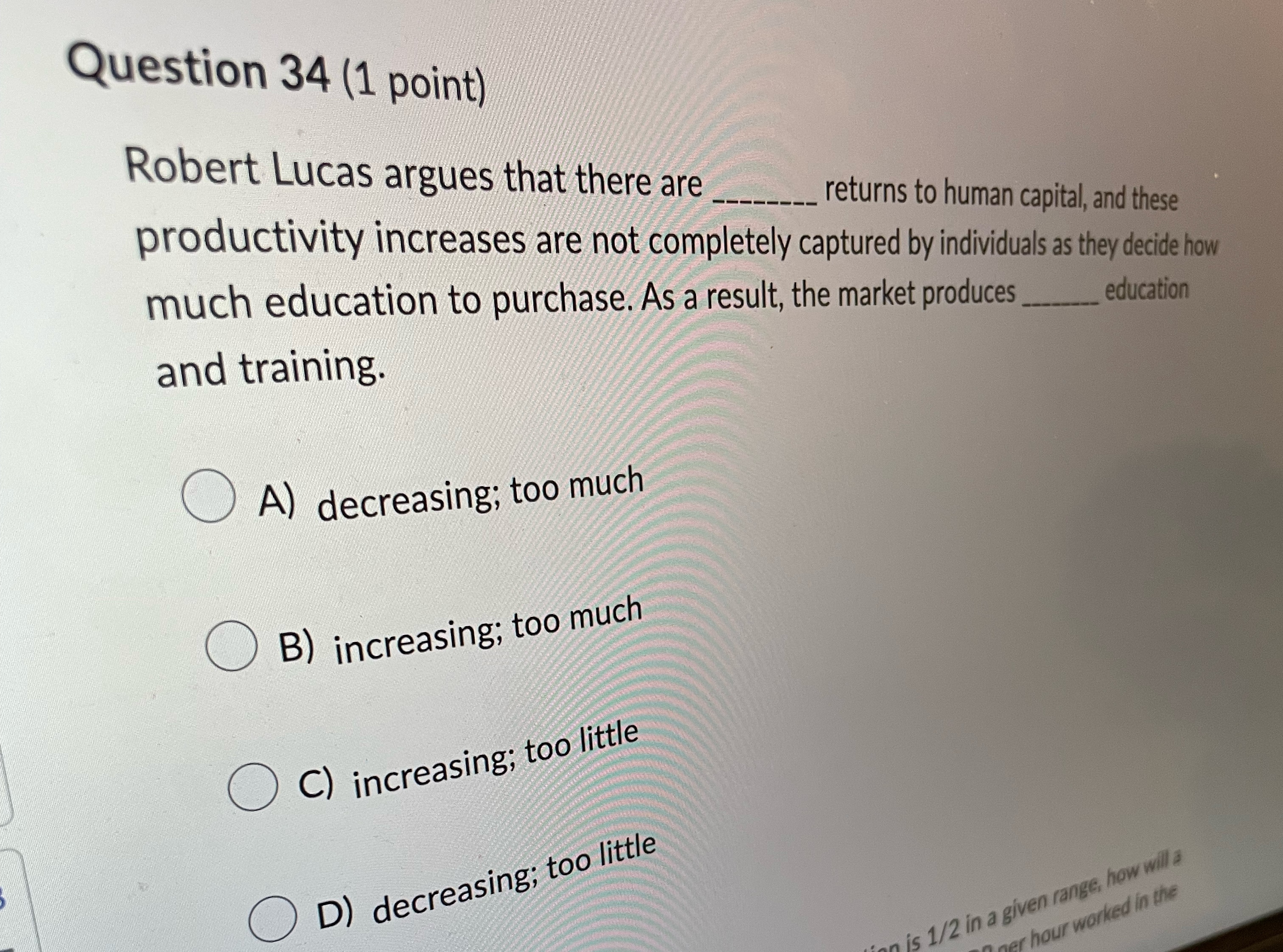  Question 34(1 point) Robert Lucas argues that there are returns to