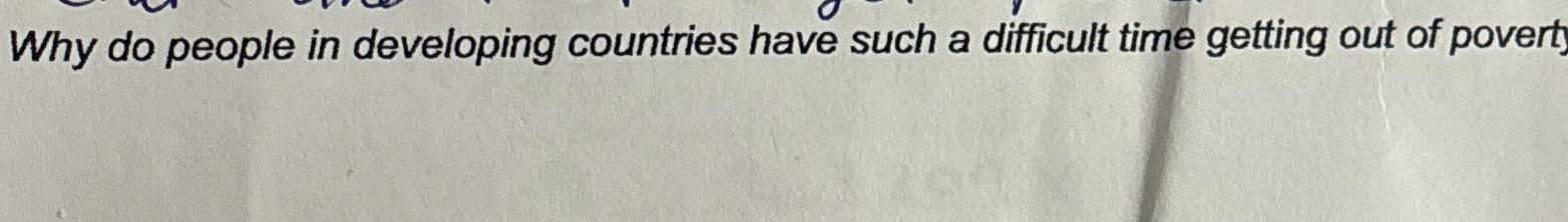  Why do people in developing countries have such a difficult time