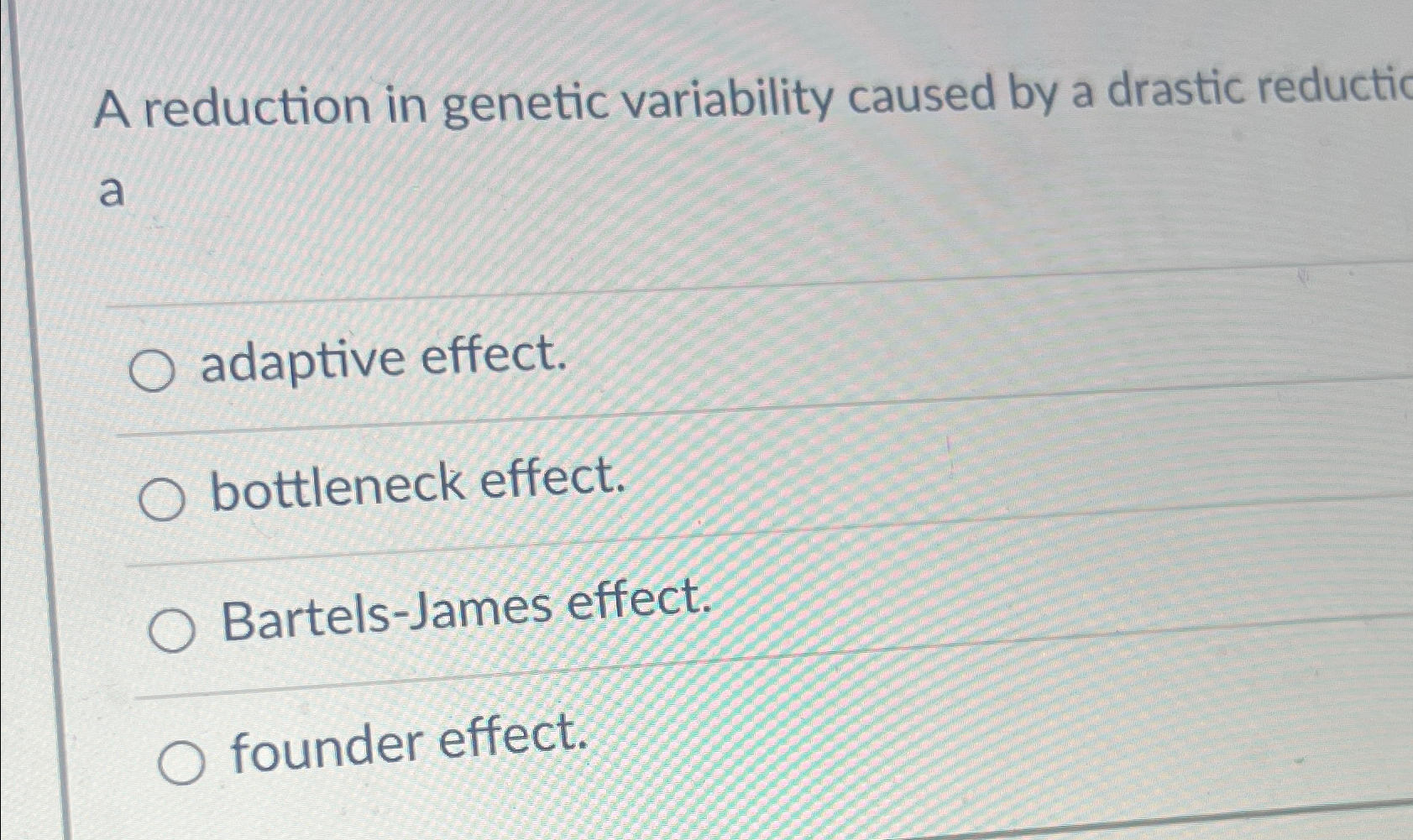  A reduction in genetic variability caused by a drastic reductic a