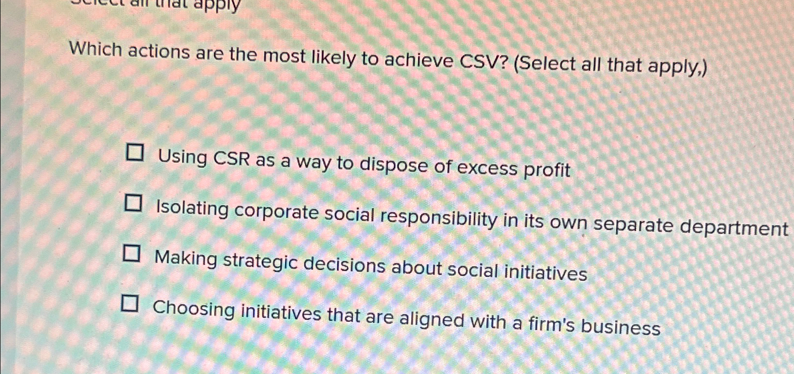  Which actions are the most likely to achieve CSV?(Select all that