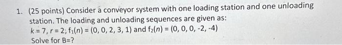 facility class 1. ( 25 points) Consider a conveyor system with one