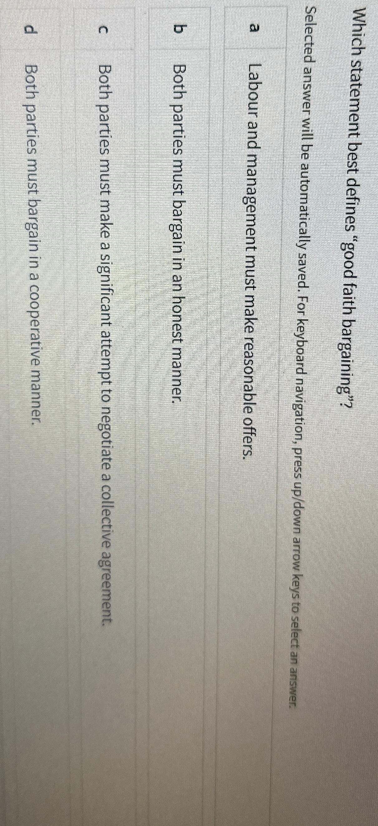  Which statement best defines "good faith bargaining"? Selected answer will be