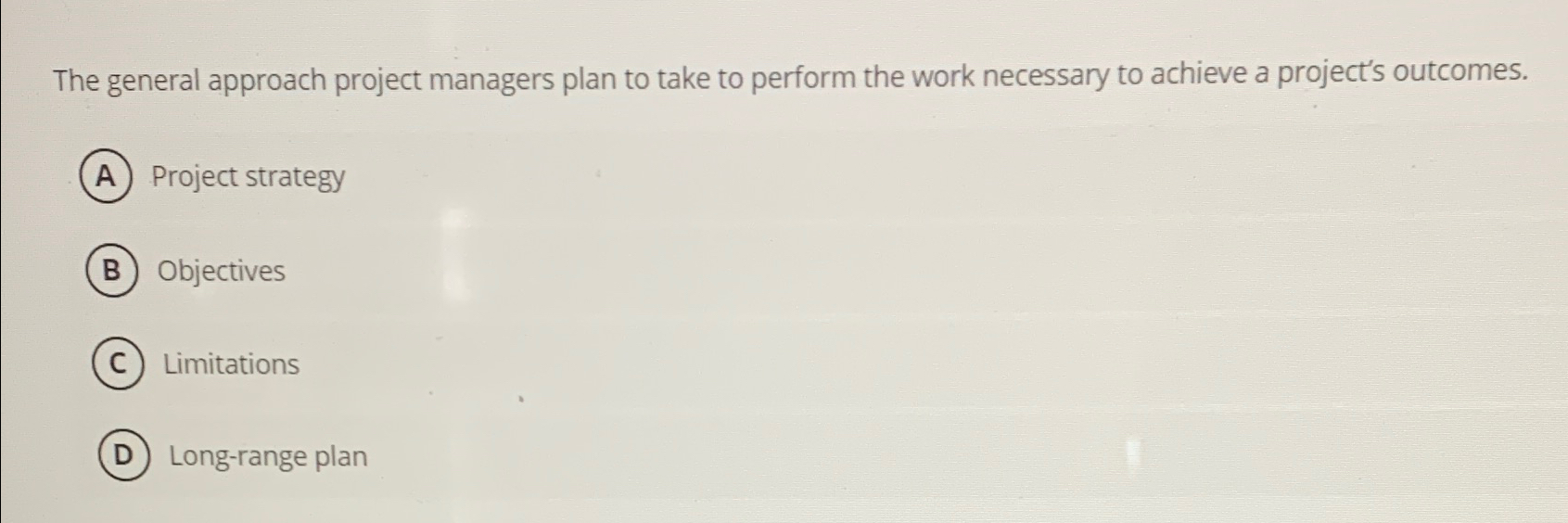  The general approach project managers plan to take to perform the