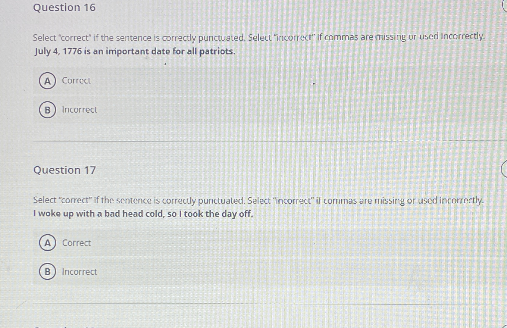  Question 16 Select "correct" if the sentence is correctly punctuated. Select