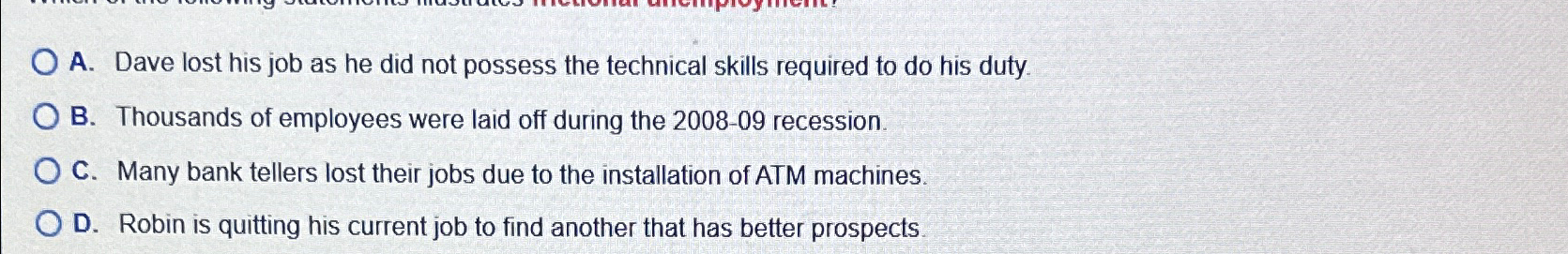  A. Dave lost his job as he did not possess the