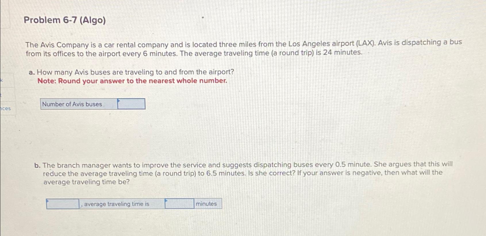  Problem 6-7(Algo) The Avis Company is a car rental company and