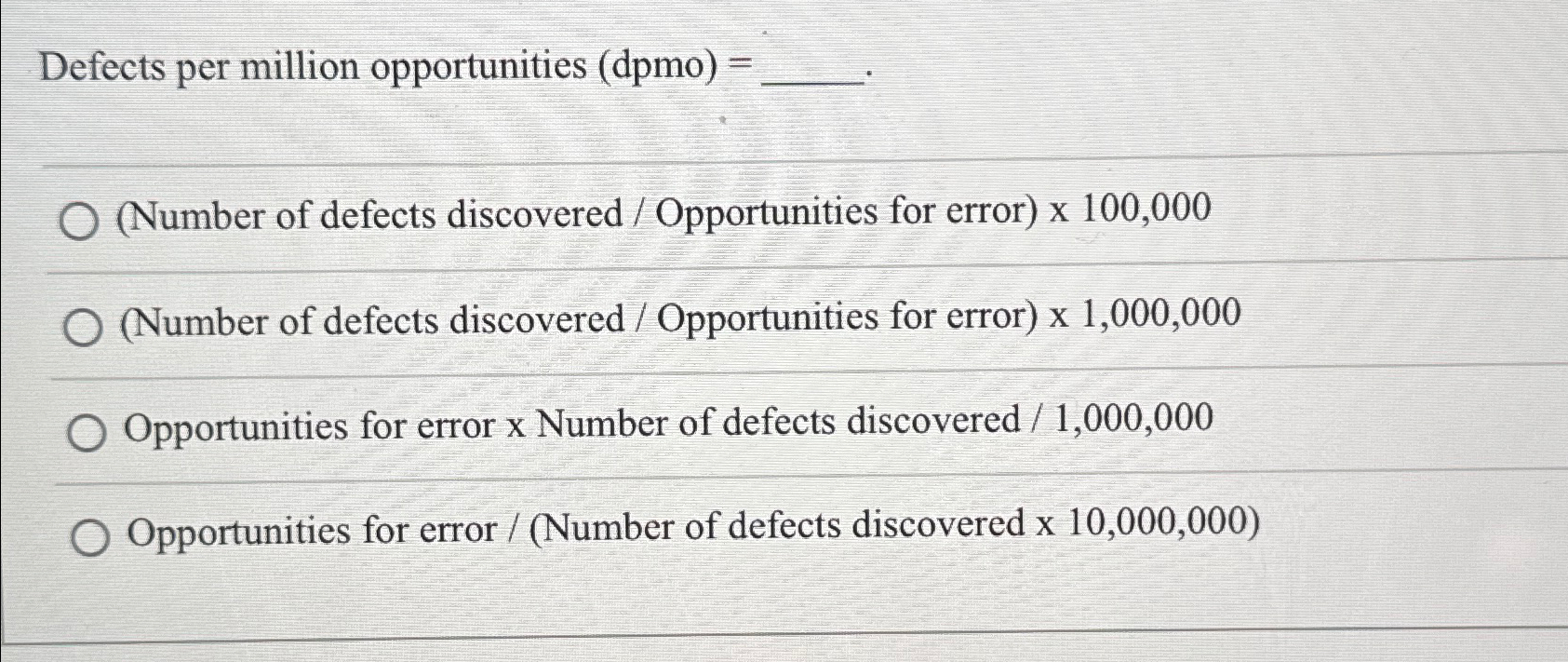  Defects per million opportunities (dpmo)= (Number of defects discovered / Opportunities