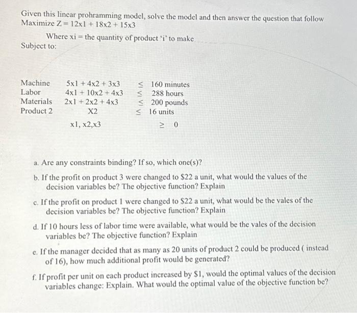  Given this linear prohramming model, solve the model and then answer