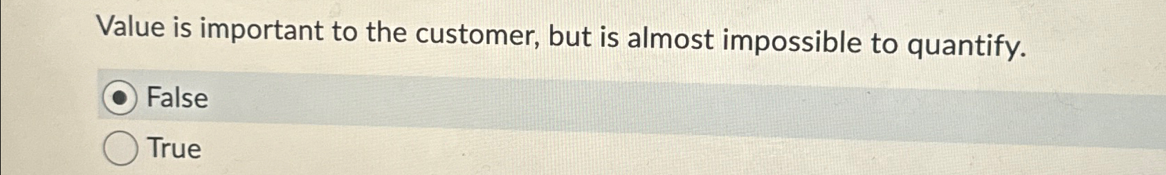  Value is important to the customer, but is almost impossible to