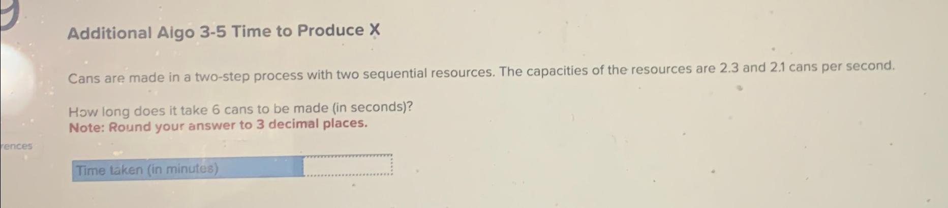  Additional Aigo 3-5 Time to Produce x Cans are made in