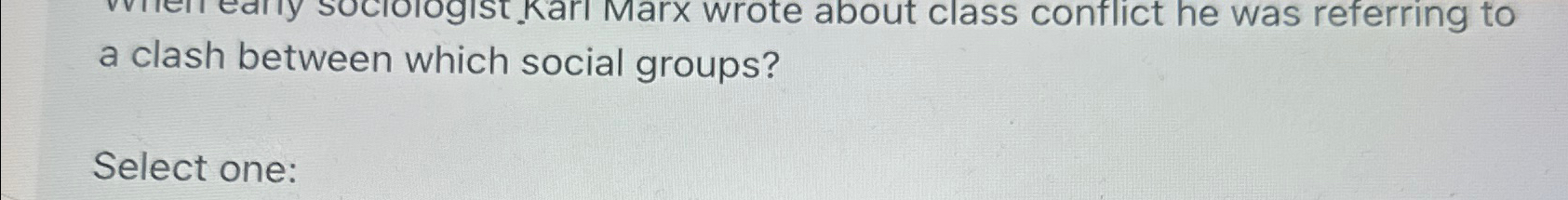  a clash between which social groups? Select one: 