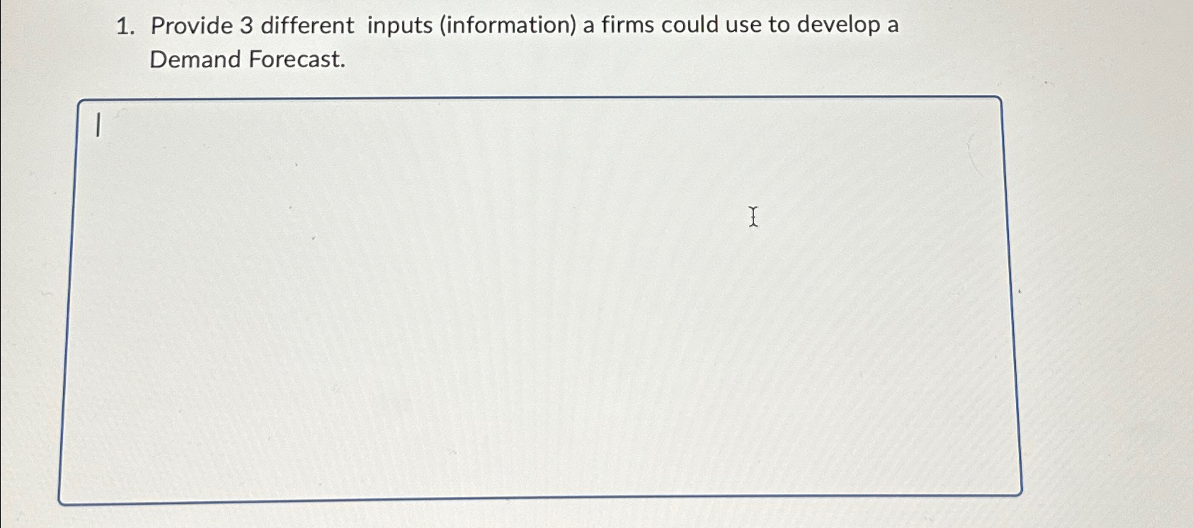  Provide 3 different inputs (information) a firms could use to develop