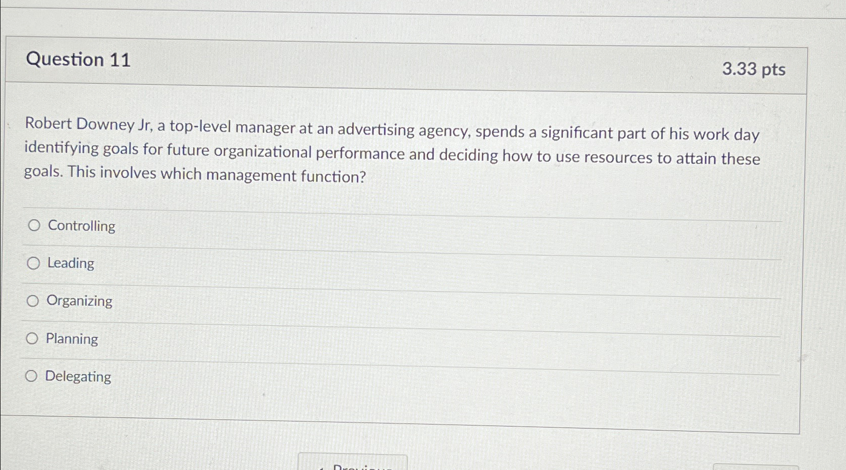  Question 11 3.33 pts Robert Downey Jr, a top-level manager at