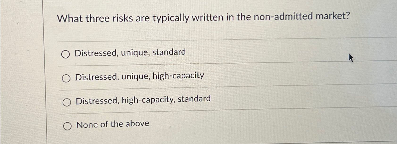  What three risks are typically written in the non-admitted market? Distressed,