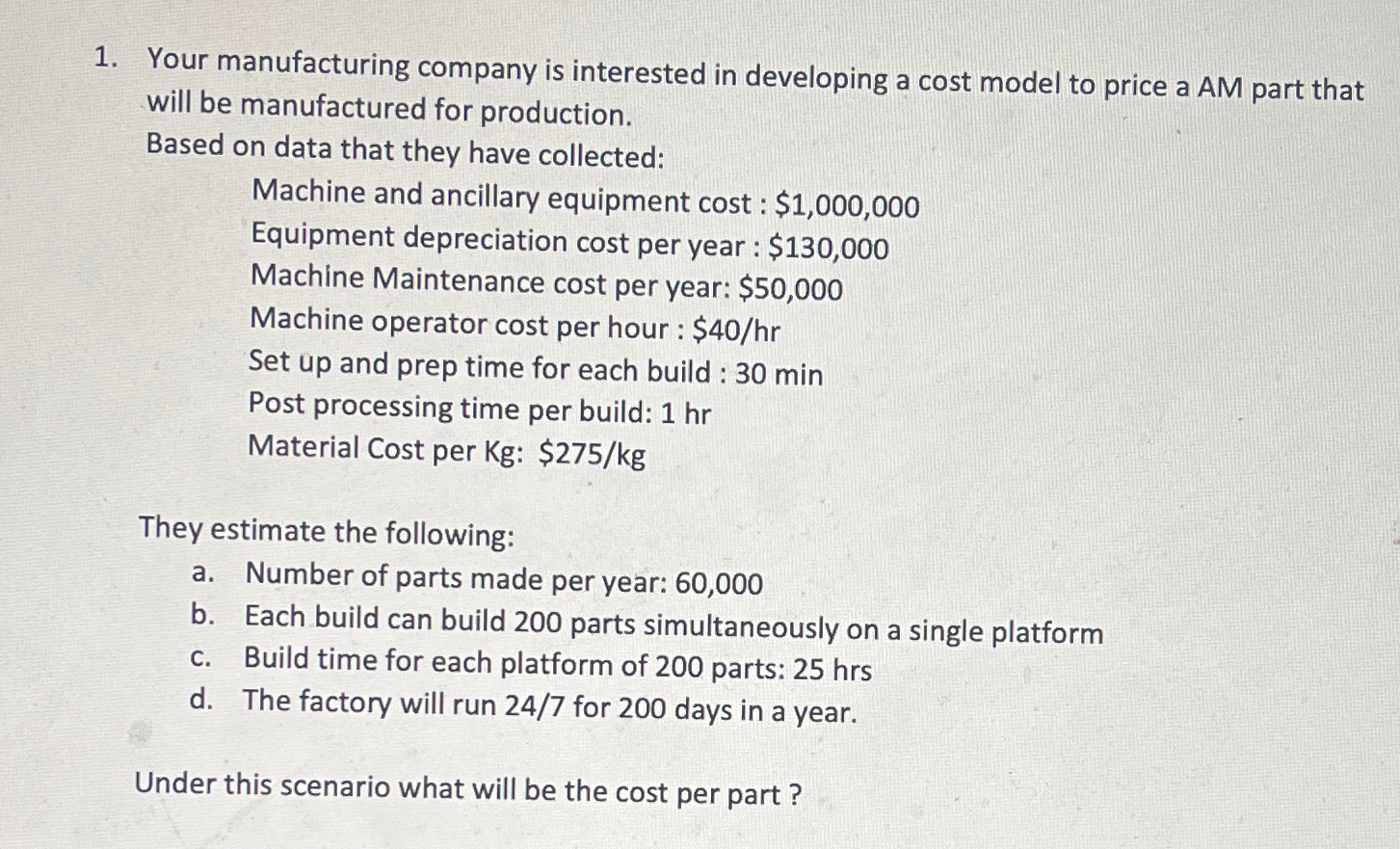  Your manufacturing company is interested in developing a cost model to