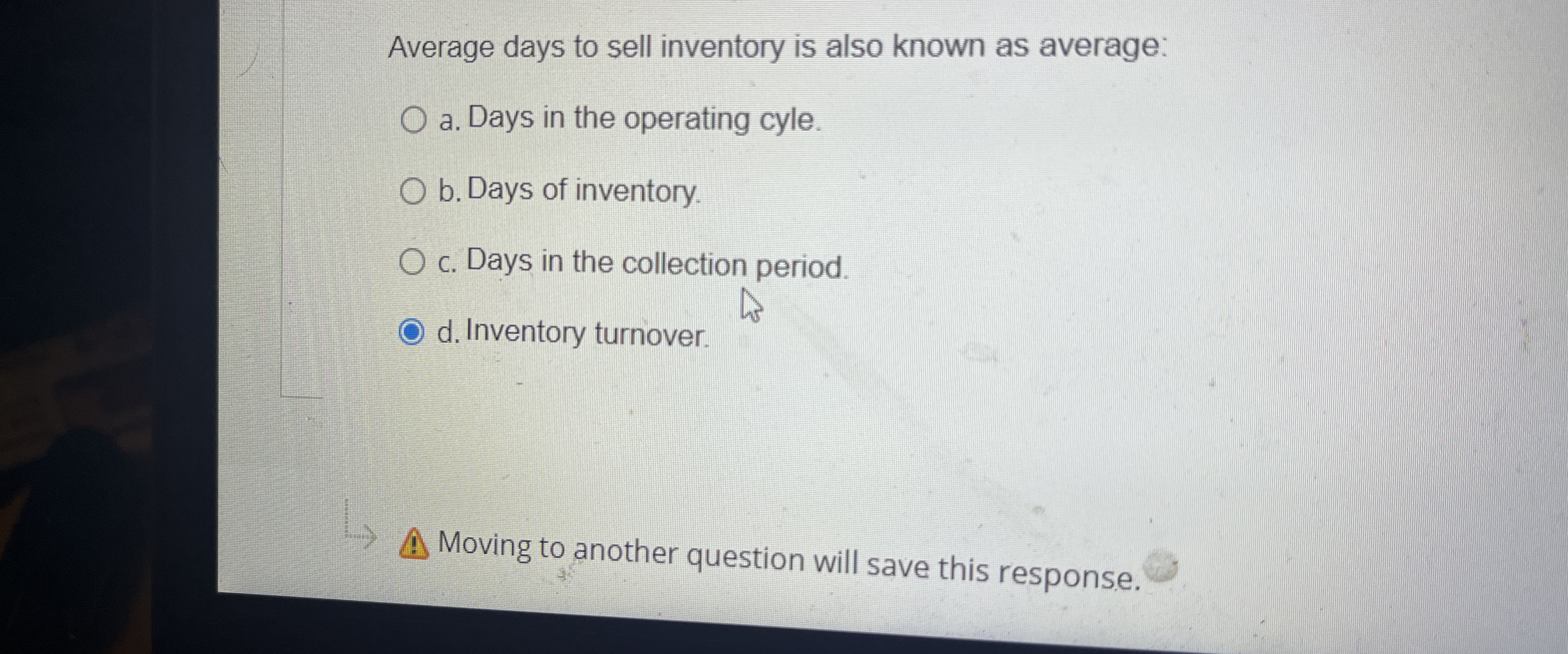  Average days to sell inventory is also known as average: a.