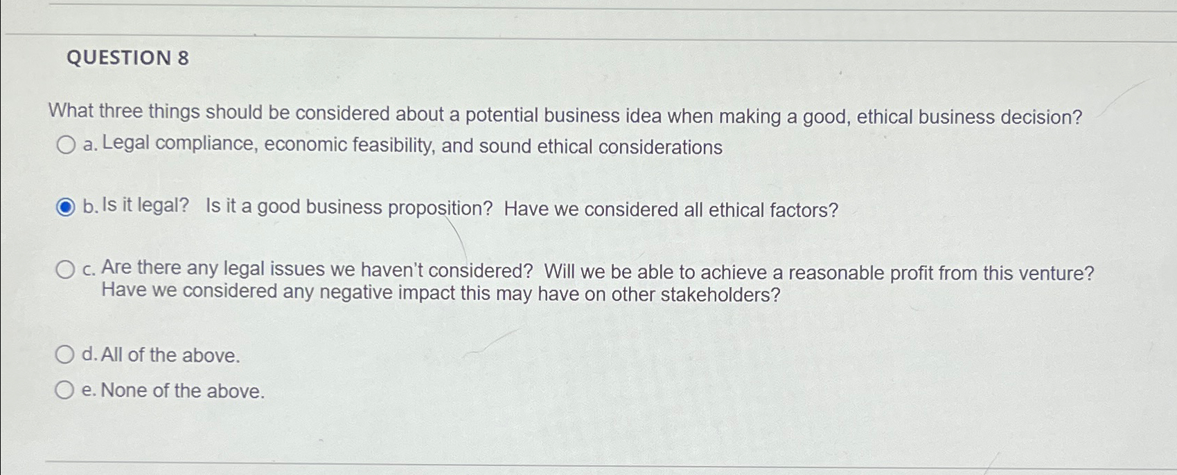  QUESTION 8 What three things should be considered about a potential
