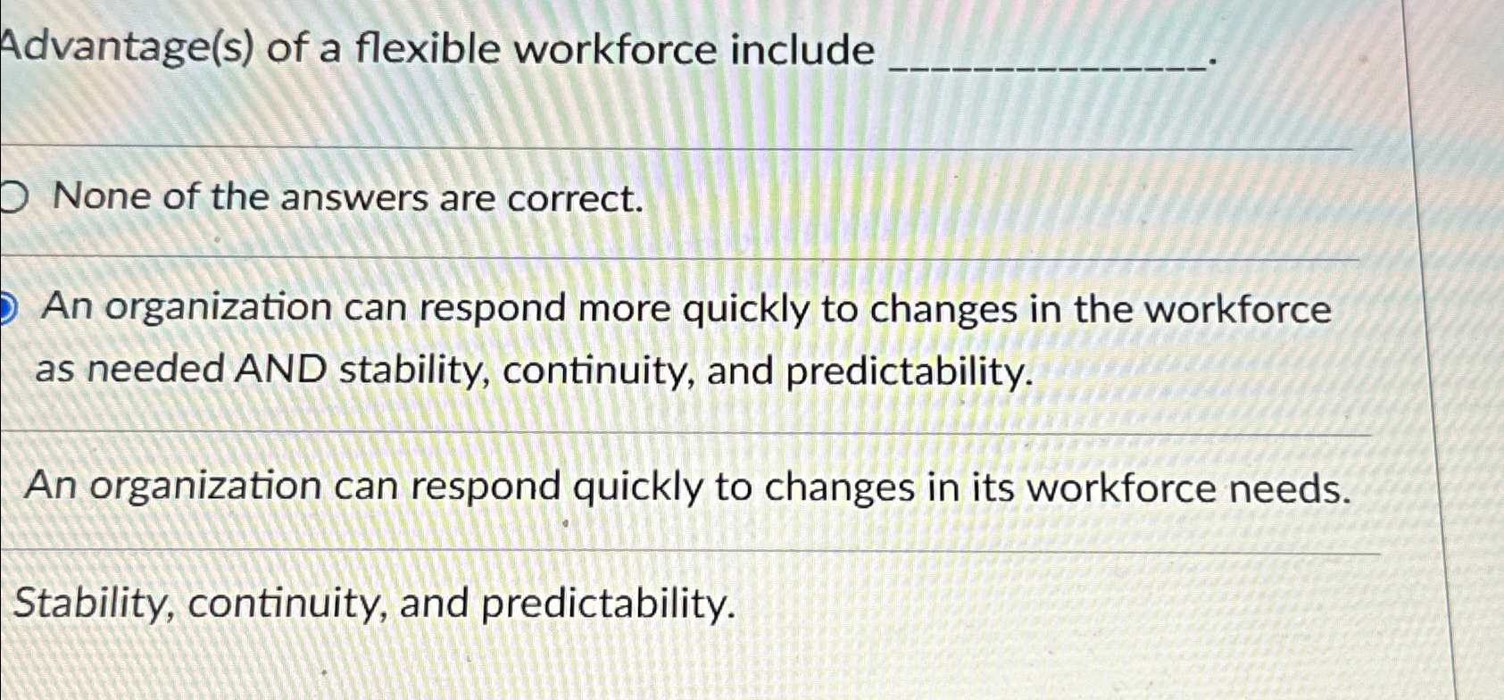  Advantage(s) of a flexible workforce include None of the answers are