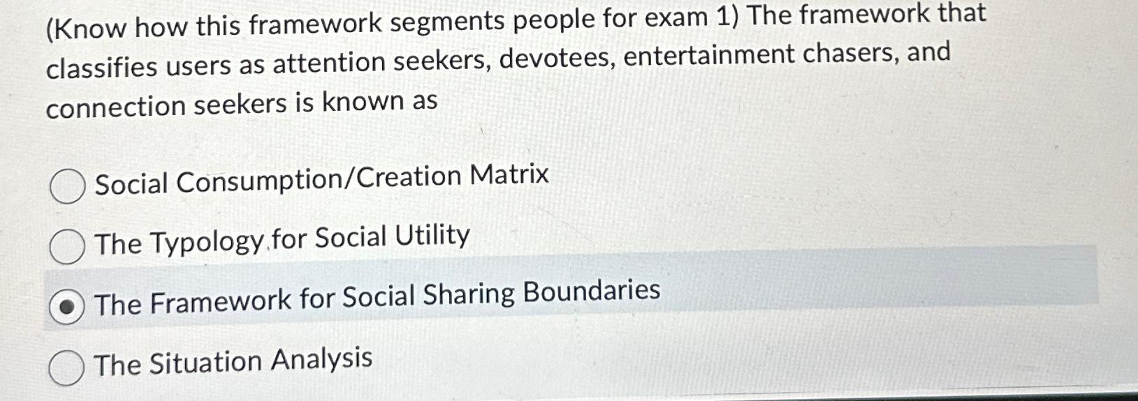  (Know how this framework segments people for exam 1) The framework