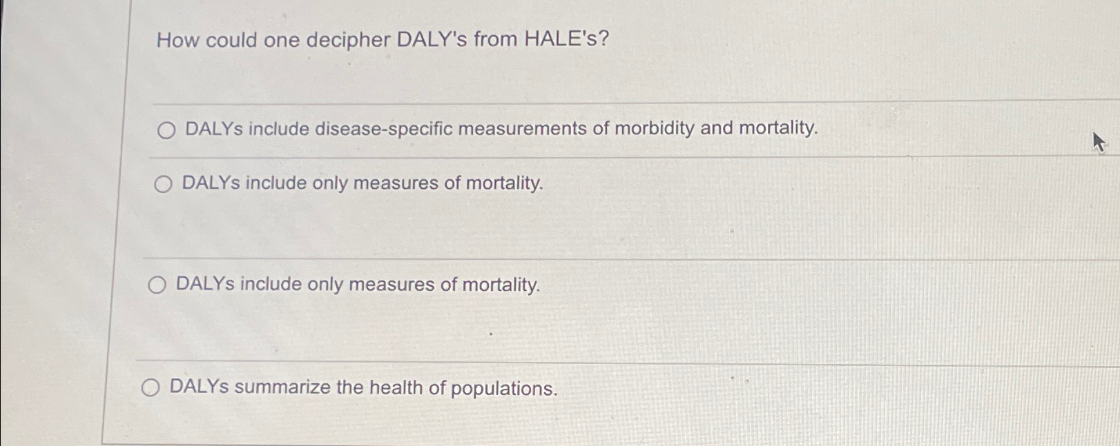  How could one decipher DALY's from HALE's? DALYs include disease-specific measurements