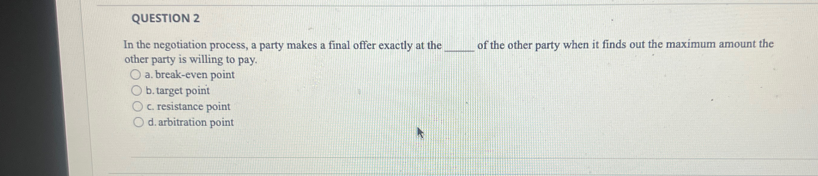  QUESTION 2 In the negotiation process, a party makes a final