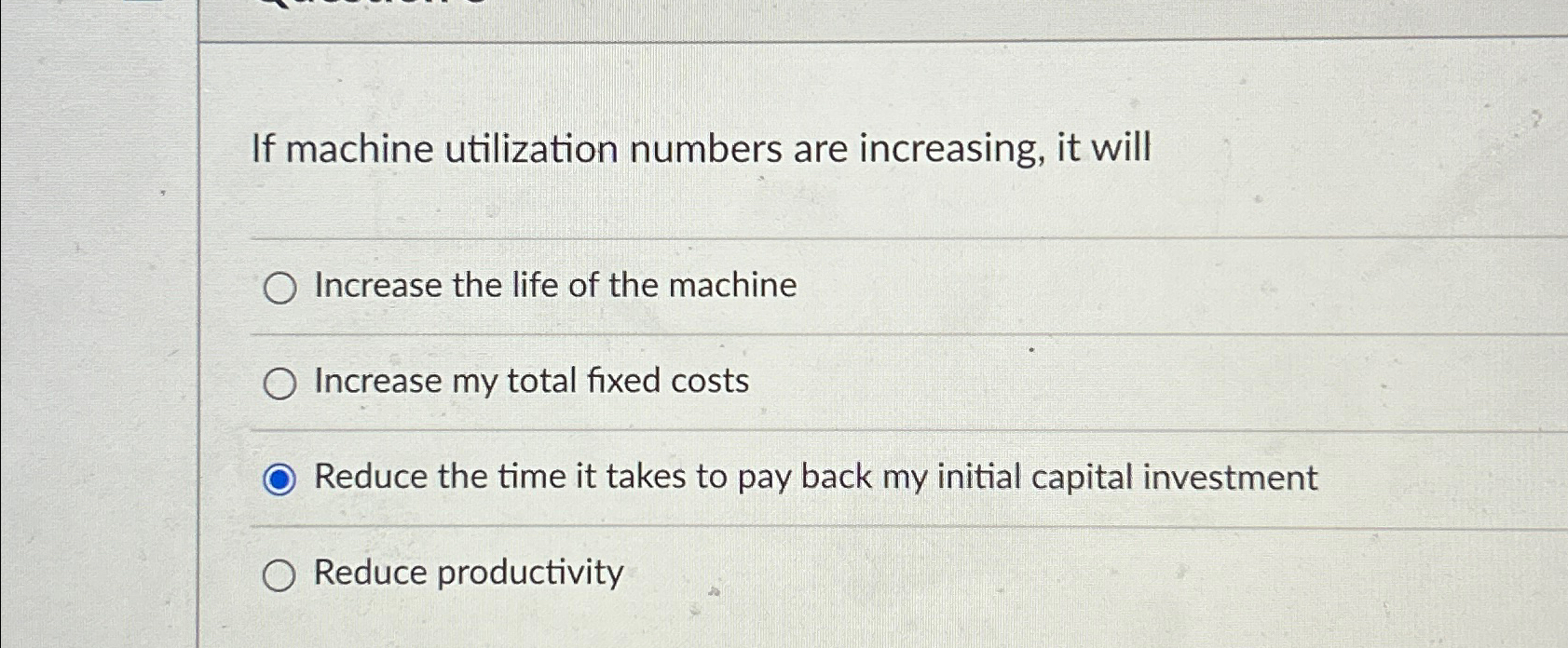  If machine utilization numbers are increasing, it will Increase the life