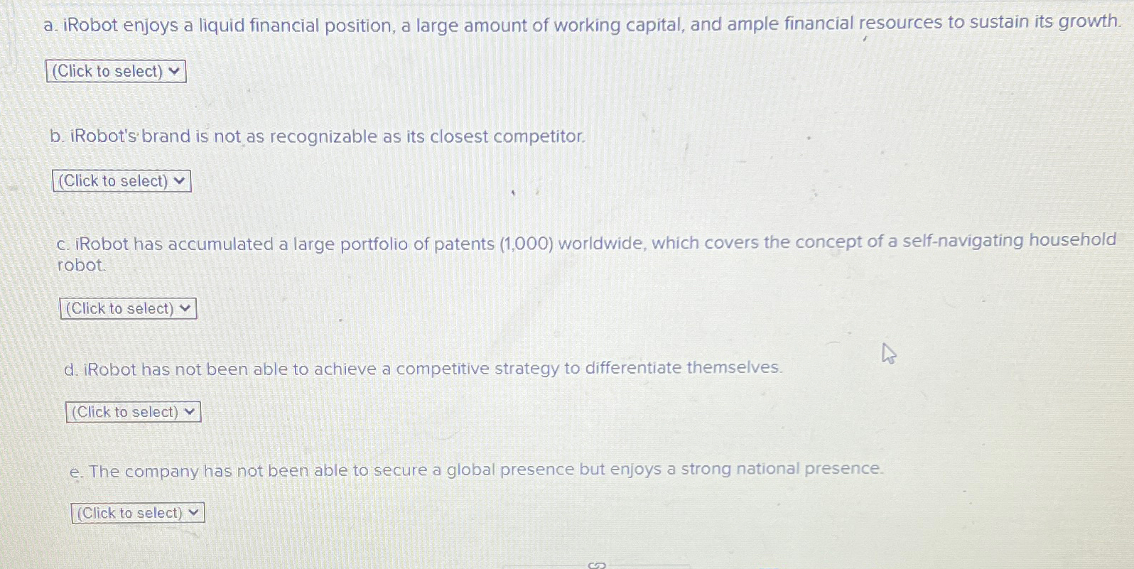  a. iRobot enjoys a liquid financial position, a large amount of