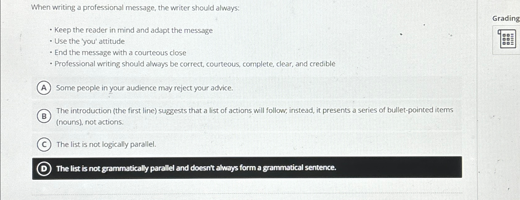  When writing a professional message, the writer should always: Keep the