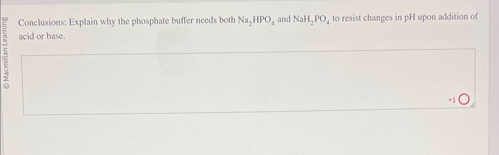  Conclusions: Explain why the phosphate buffer needs both Na2HPO4 and NaH2PO4
