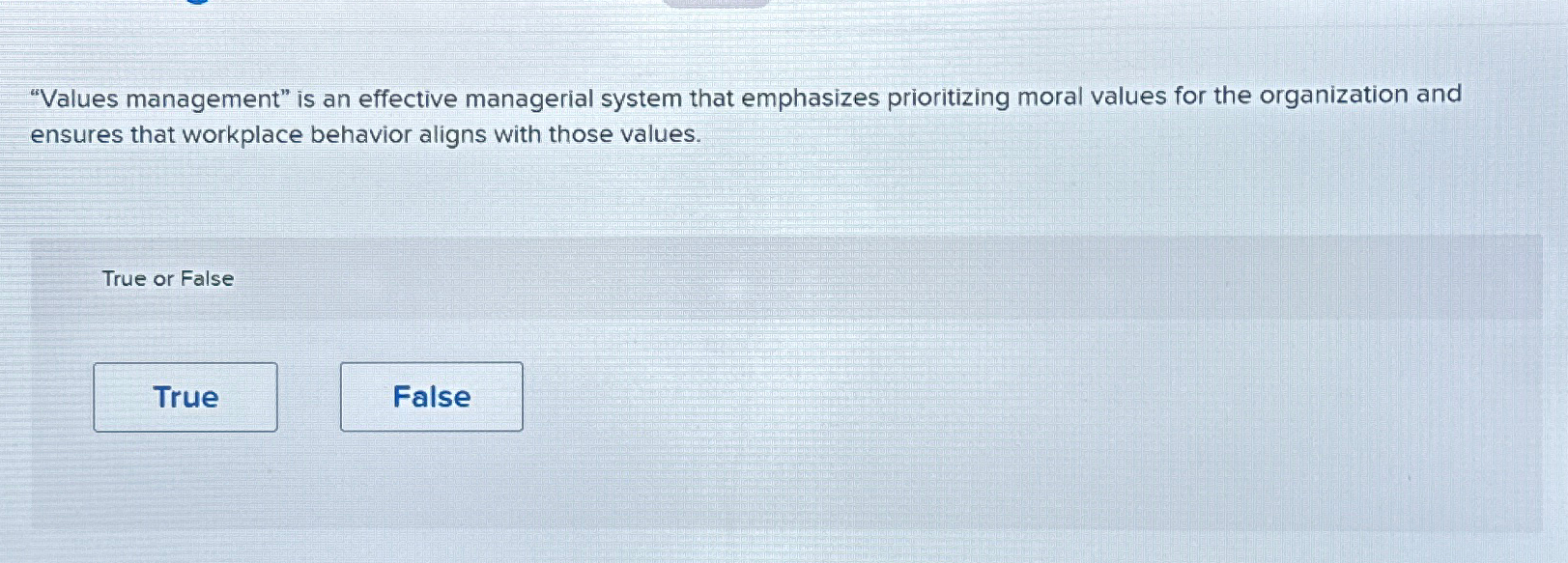  "Values management" is an effective managerial system that emphasizes prioritizing moral