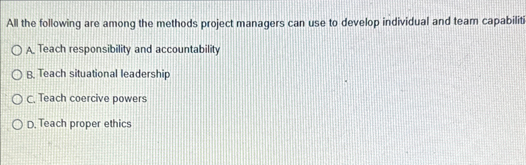  All the following are among the methods project managers can use