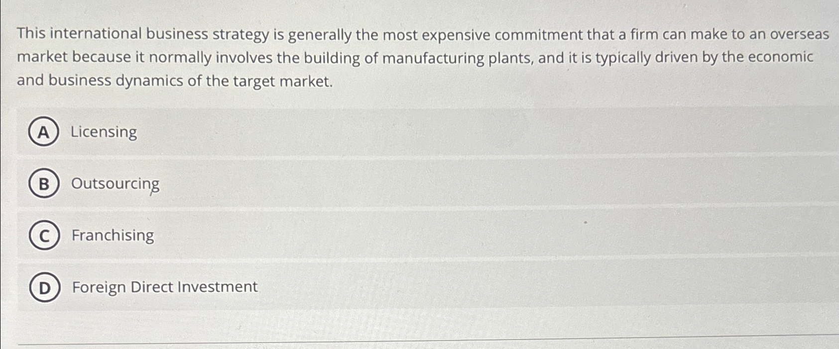  This international business strategy is generally the most expensive commitment that