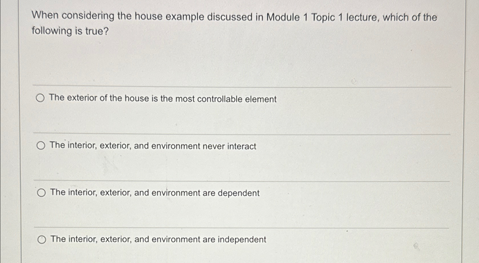  When considering the house example discussed in Module 1 Topic 1