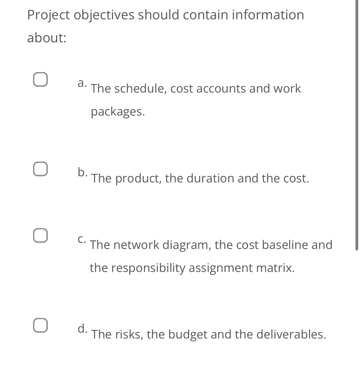  Project objectives should contain information about: a. The schedule, cost accounts