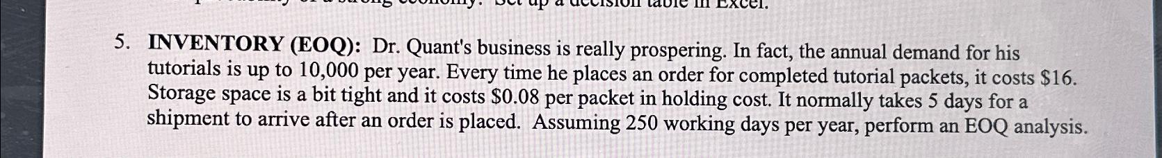  INVENTORY (EOQ): Dr. Quant's business is really prospering. In fact, the
