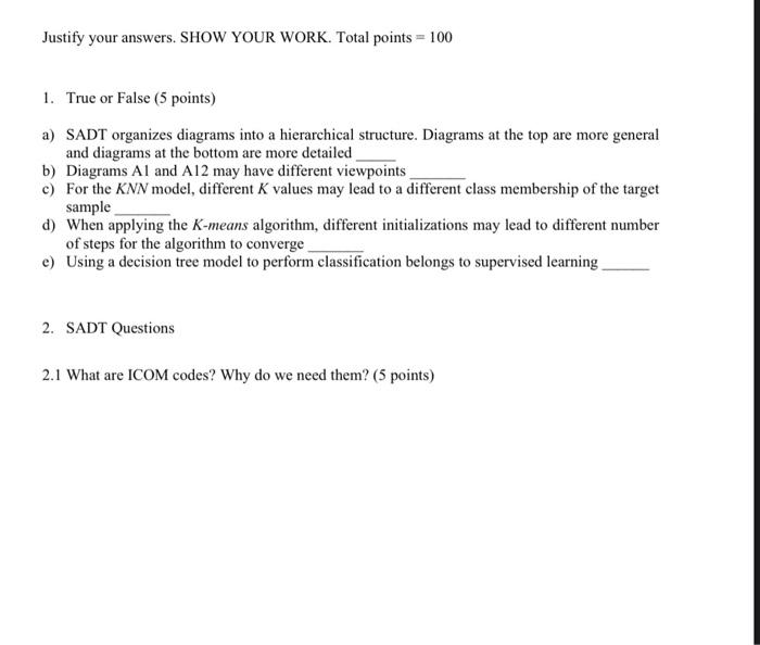  1. True or False ( 5 points) a) SADT organizes diagrams