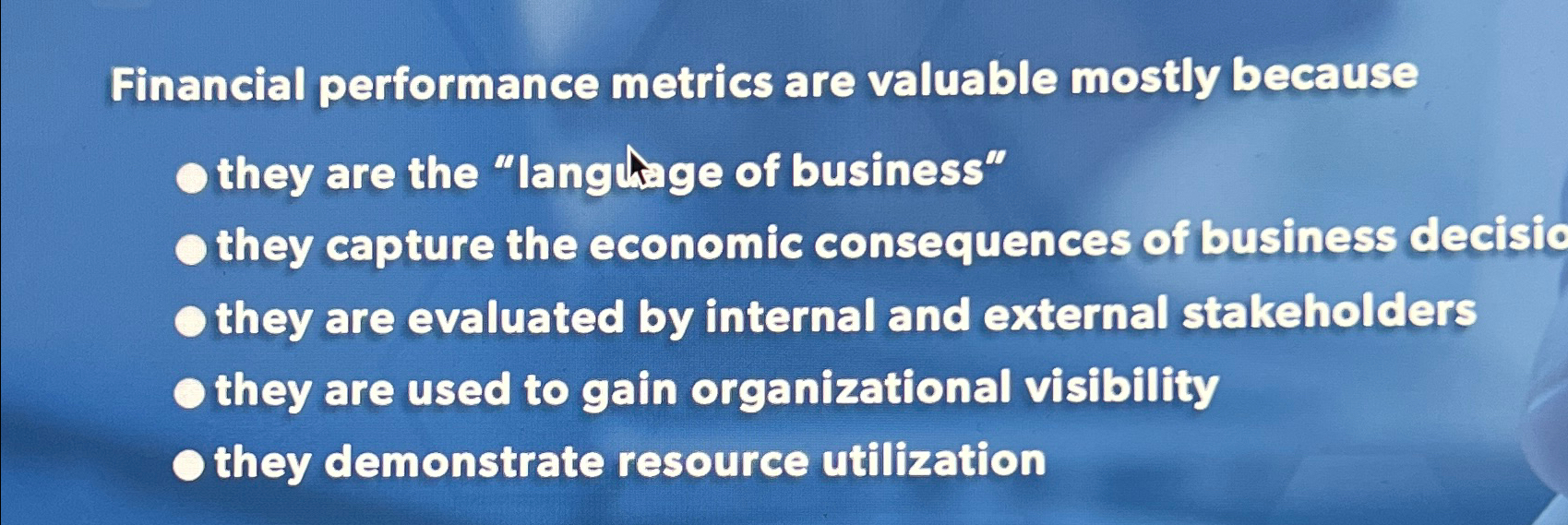  Financial performance metrics are valuable mostly because they are the "langhage