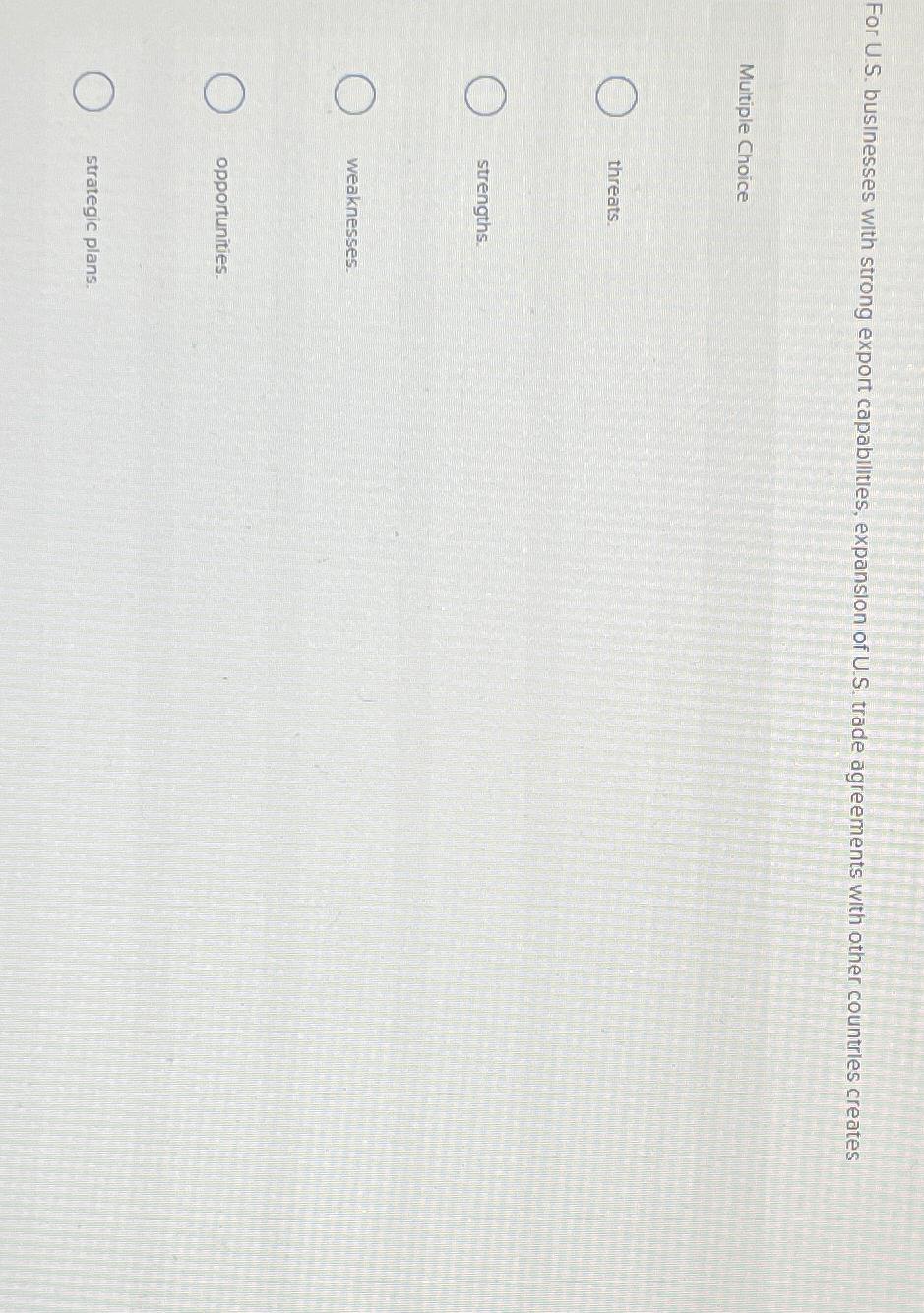  For U.S. businesses with strong export capabilities, expansion of U.S. trade