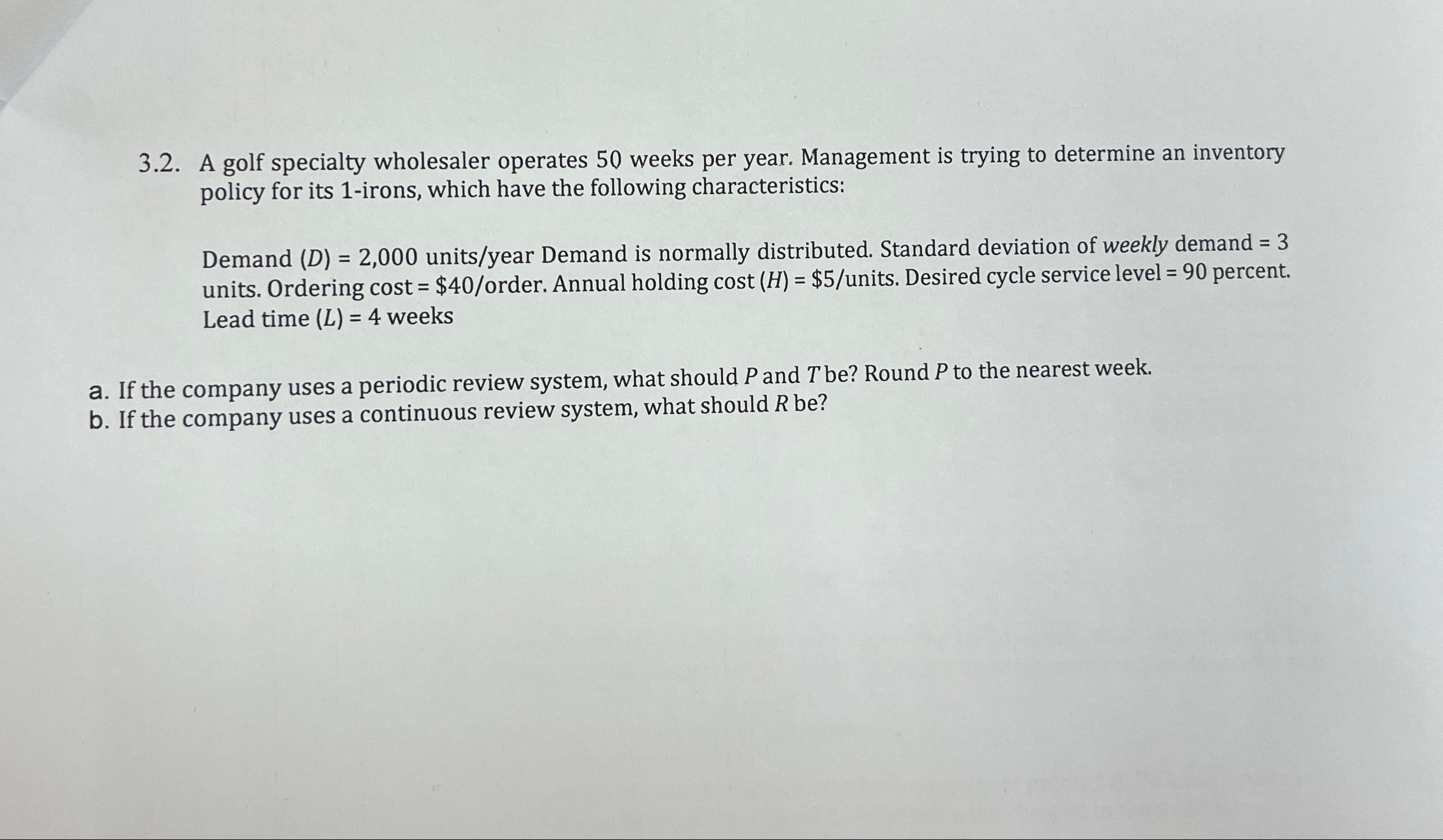  3.2. A golf specialty wholesaler operates 50 weeks per year. Management