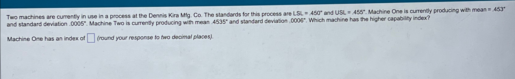  Two machines are currently in use in a process at the