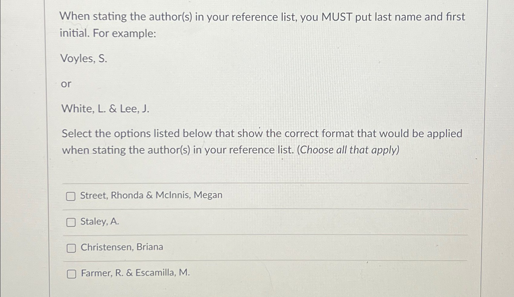  When stating the author(s) in your reference list, you MUST put