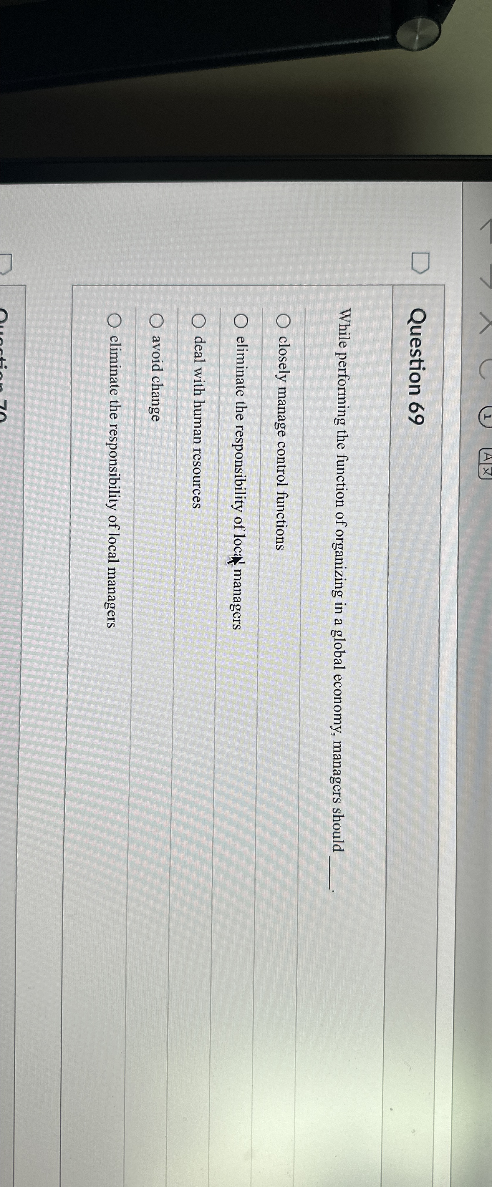  Question 69 While performing the function of organizing in a global