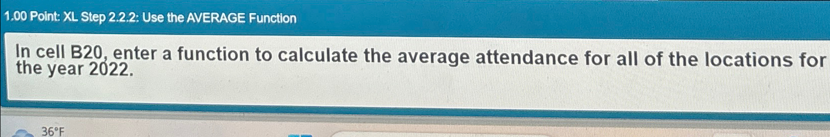  1.00 Point: XL Step 2.2.2: Use the AVERAGE Function In cell