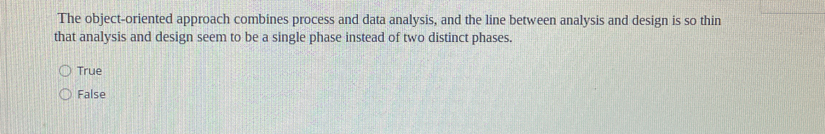  The object-oriented approach combines process and data analysis, and the line