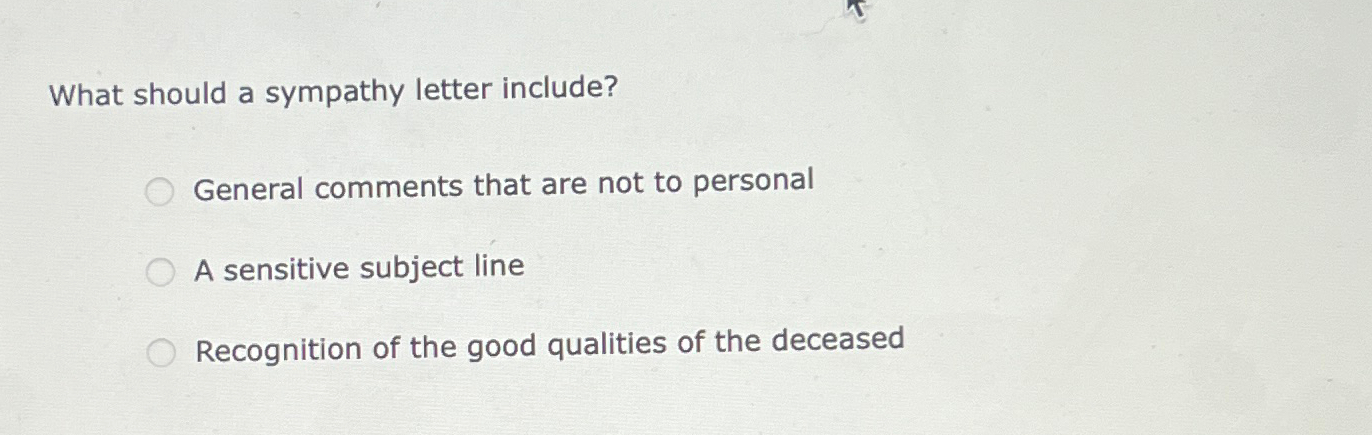 What should a sympathy letter include? General comments that are not
