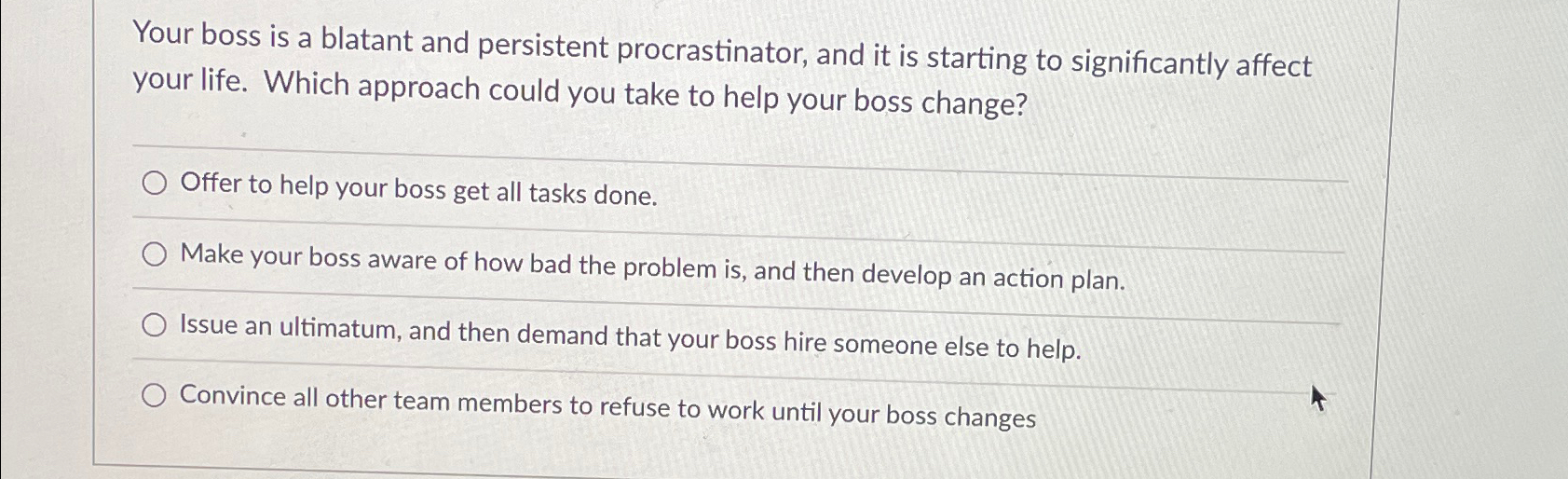  Your boss is a blatant and persistent procrastinator, and it is