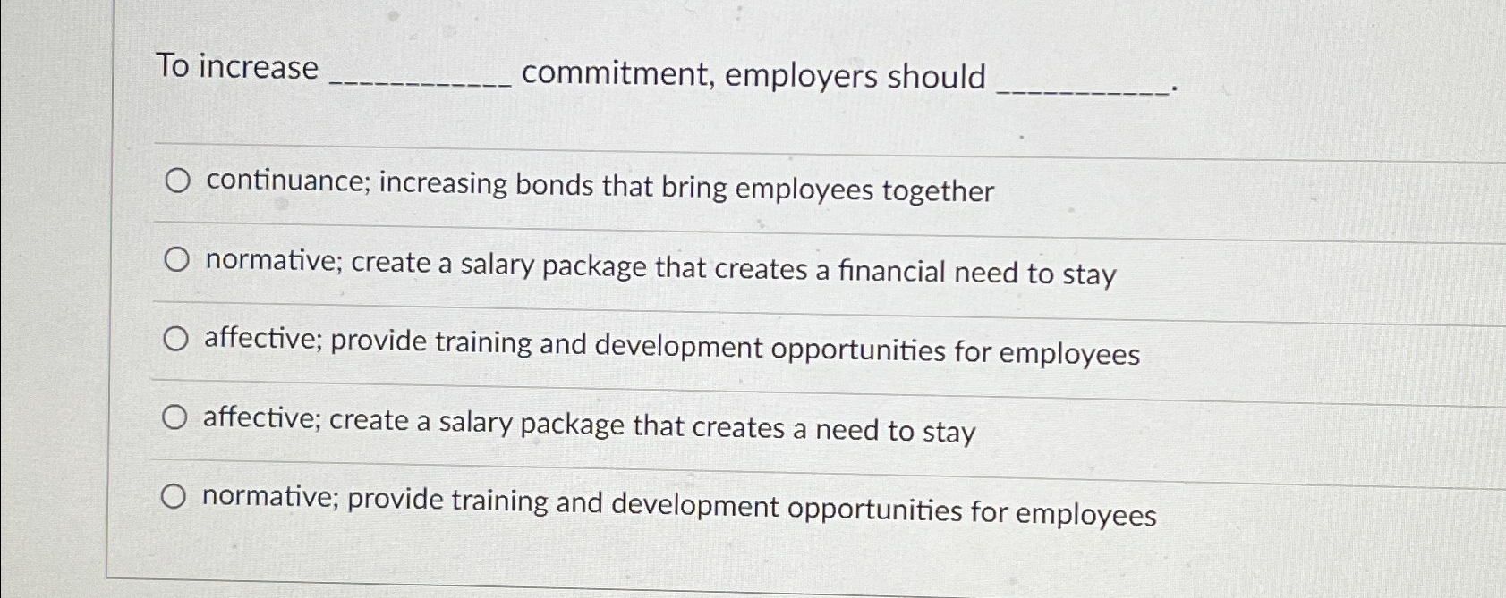  To increase commitment, employers should continuance; increasing bonds that bring employees