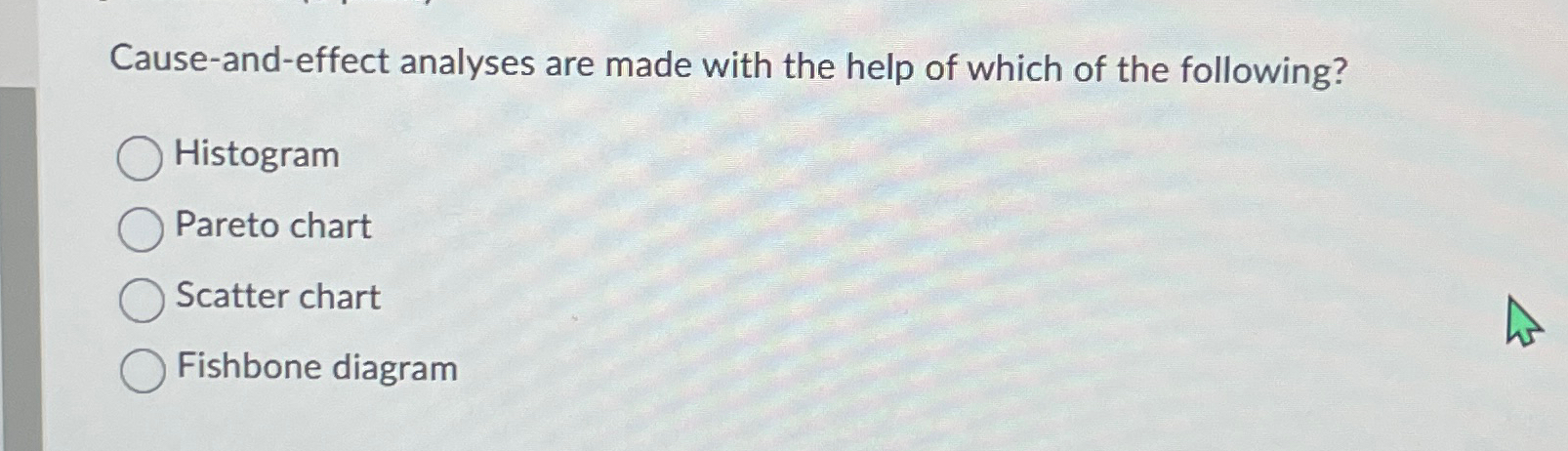  Cause-and-effect analyses are made with the help of which of the