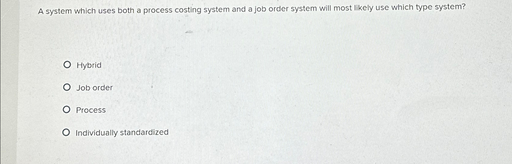  A system which uses both a process costing system and a