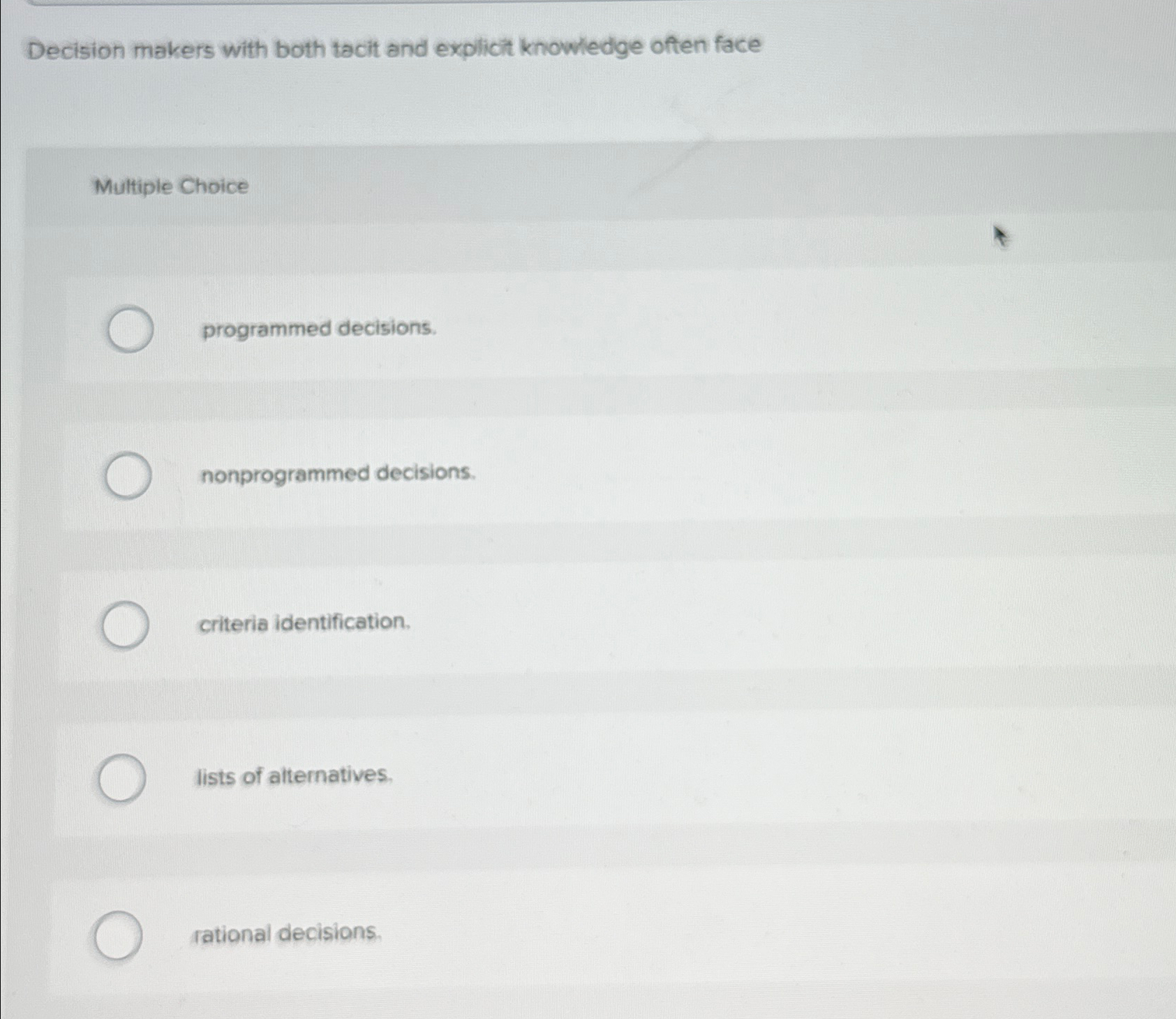  Decision makers with both tacit and explicit knowledge often face Multiple